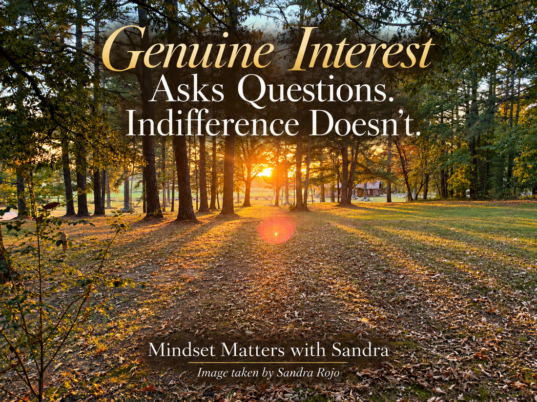 Genuine Interests Asks Questions. Indifference Doesn't
