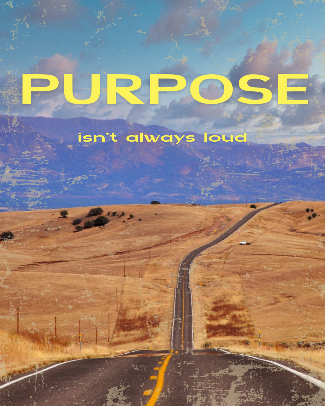 Pupose Isn't Always Loud