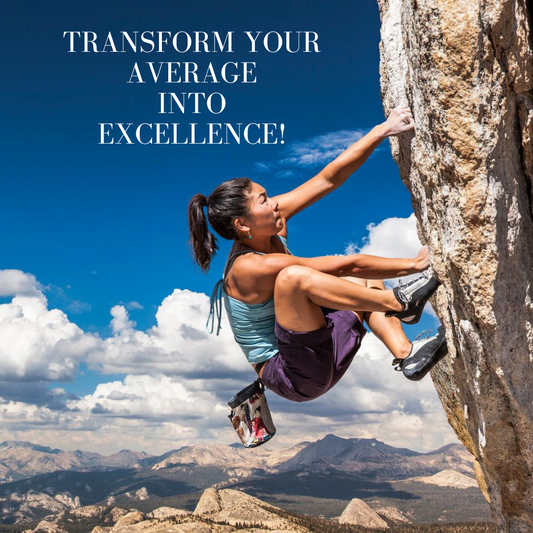 Transform Your Average into Excellence!